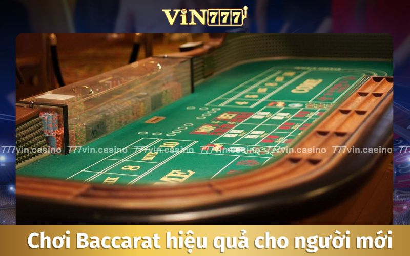 3 cách chơi Baccarat hiệu quả dành cho người mới 