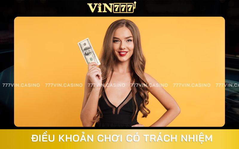 Chơi Có Trách Nhiệm VIN777| Tổng Hợp Điều Khoản Dành Cho Người Chơi