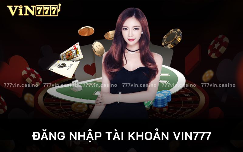 Đăng Nhập VIN777 không khó Chỉ Với 1 Phút Cho Tân Thủ