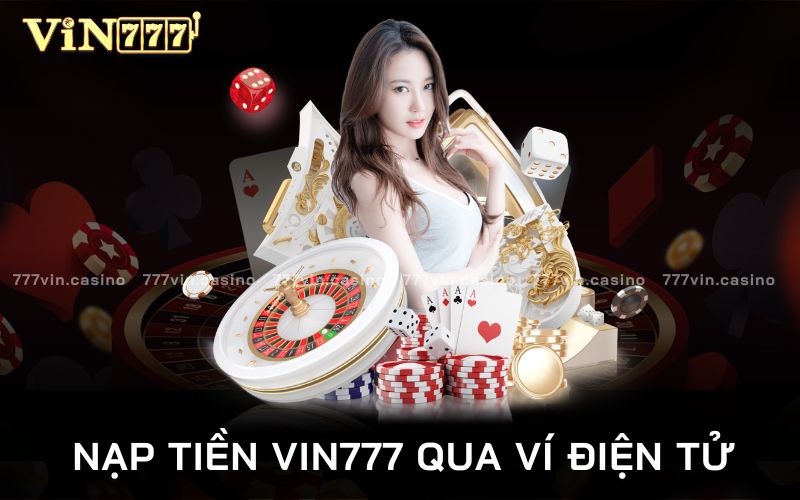 nạp tiền vin777 qua ví điện tử