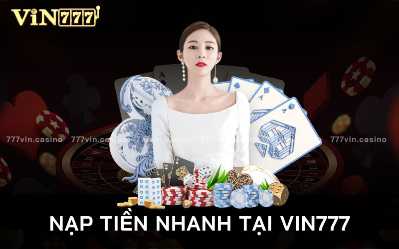 Nạp Tiền VIN777 | Hướng Dẫn Nạp Tiền Nhanh Chóng 24/7