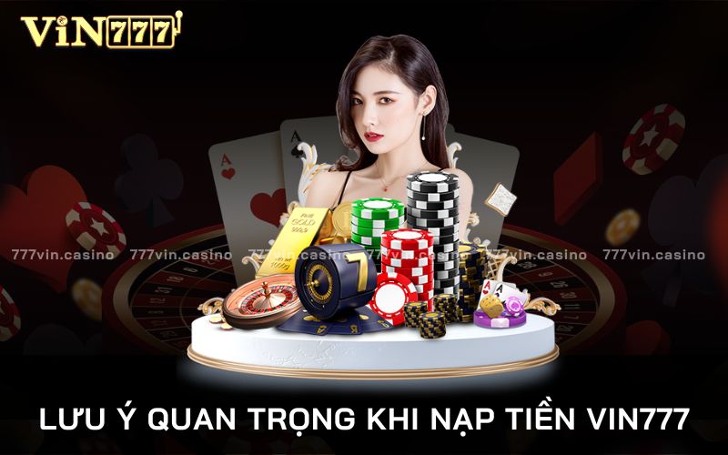 lưu ý khi nạp tiền vin777