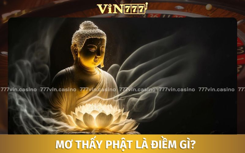 Mơ Thấy Phật Là Điềm Gì? Giải Mã Giấc Mơ Thấy Phật