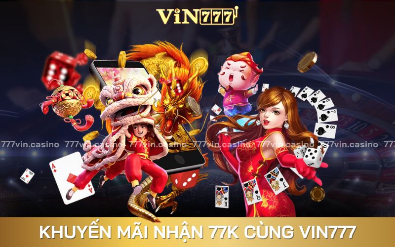 Khuyến Mãi Nhận 77k VIN777 | Khuyến Mãi Hot Nhất Cho Tân Thủ