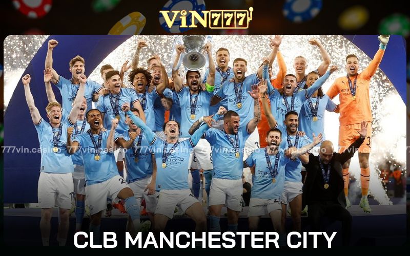 Câu Lạc Bộ Man City - “Ông Kẹ” Mới Của Bóng Đá Châu Âu