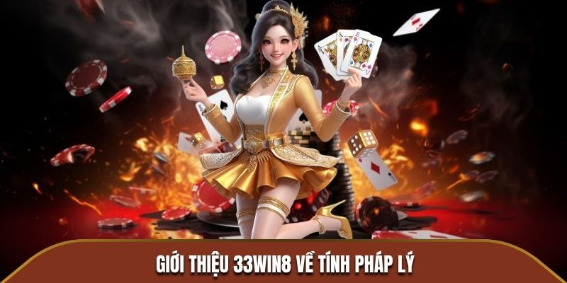 Giới thiệu 33WIN8 về tính pháp lý